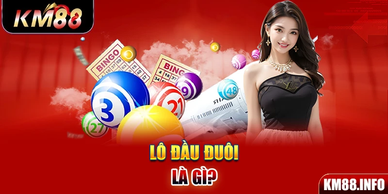 Lô đầu đuôi là gì?