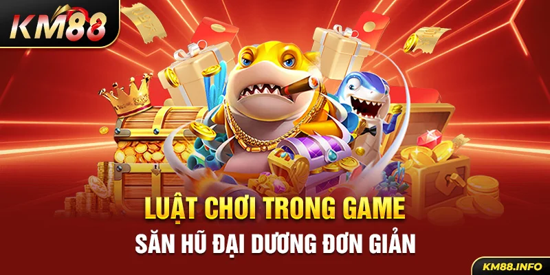 Luật chơi trong game Săn Hũ Đại Dương đơn giản