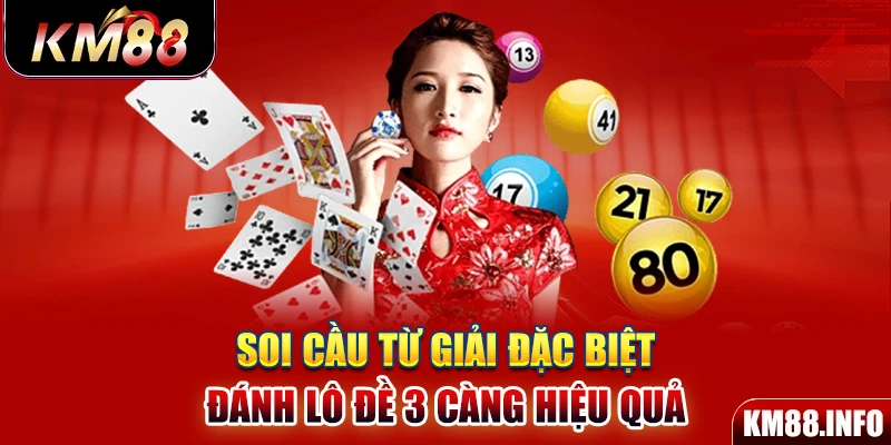 Soi cầu từ giải đặc biệt đánh lô đề 3 càng hiệu quả