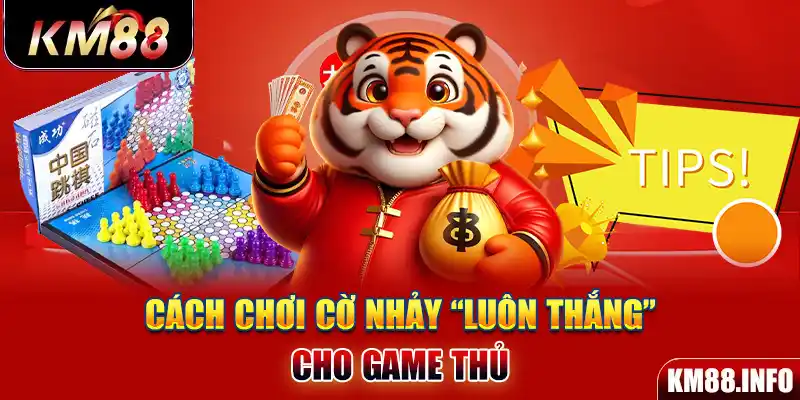 Cách chơi Cờ Nhảy “luôn thắng” cho game thủ