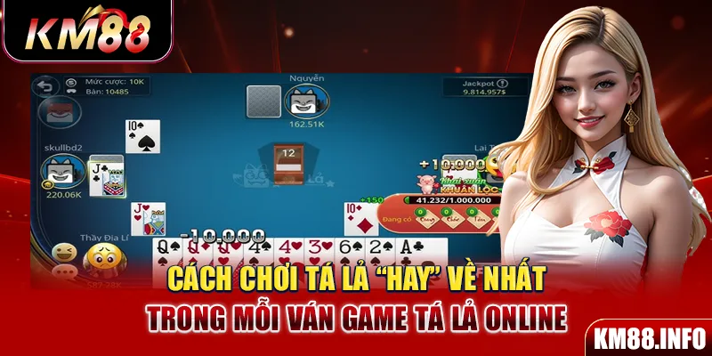 Cách chơi Tá Lả “hay” về nhất trong mỗi ván game Tá Lả online