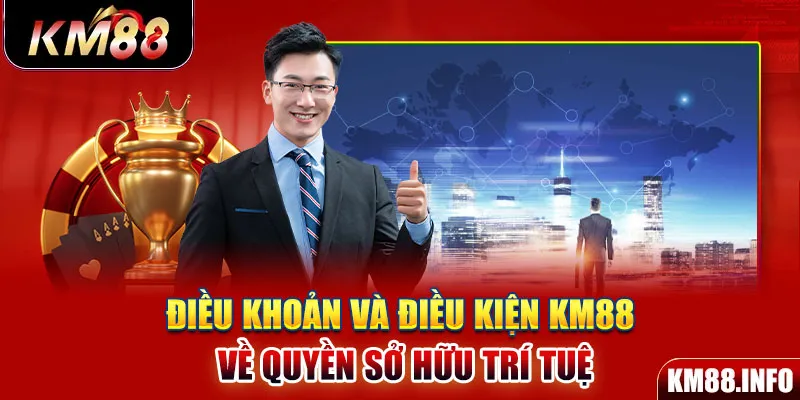 Điều khoản và điều kiện KM88 về quyền sở hữu trí tuệ