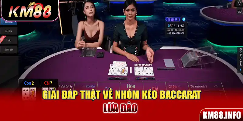 Giải đáp thật về nhóm kéo Baccarat lừa đảo 