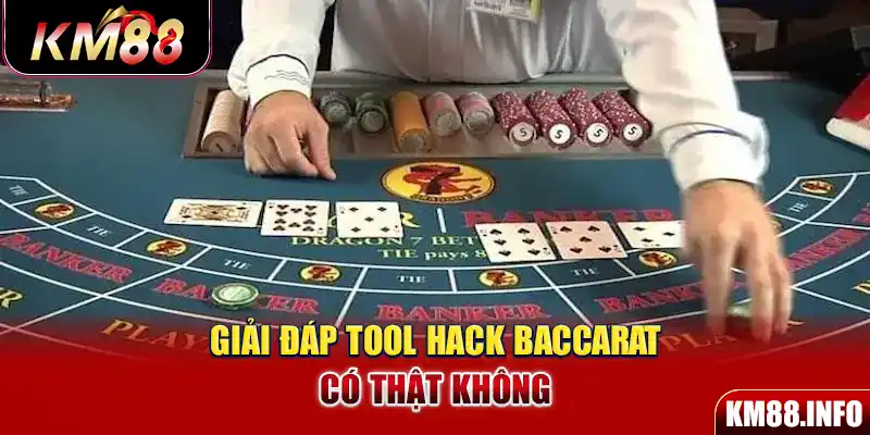 Giải đáp tool hack baccarat có thật không