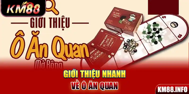 Giới thiệu nhanh về Ô ăn quan