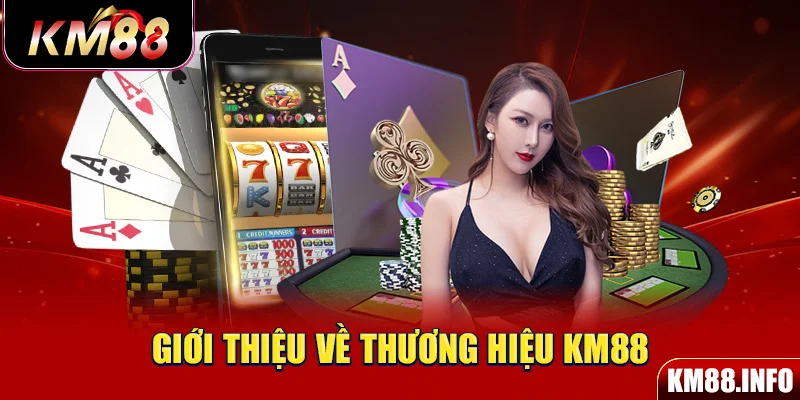 Giới thiệu về thương hiệu KM88 