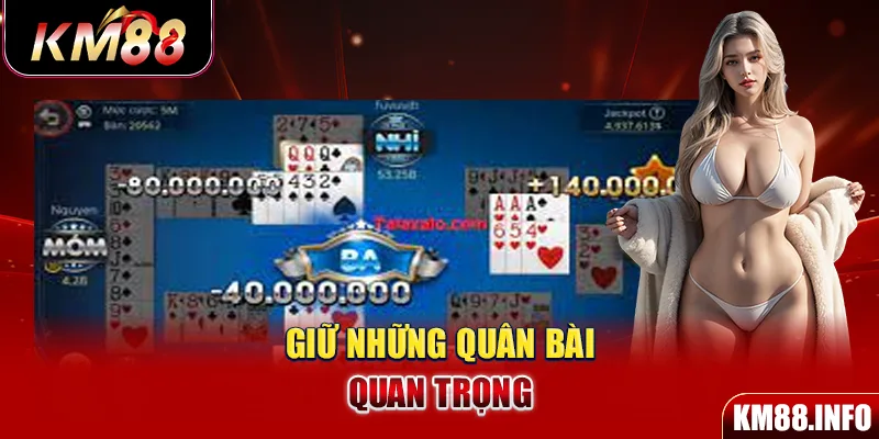 Giữ những quân bài quan trọng