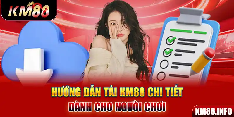 Hướng dẫn tải KM88 chi tiết dành cho người chơi