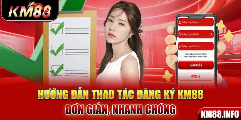 Hướng dẫn thao tác đăng ký KM88 đơn giản, nhanh chóng