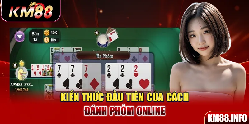 Kiến thức đầu tiên của cách đánh Phỏm online