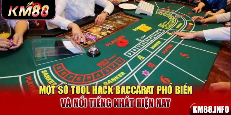 Một số tool hack Baccarat phổ biến và nổi tiếng nhất hiện nay