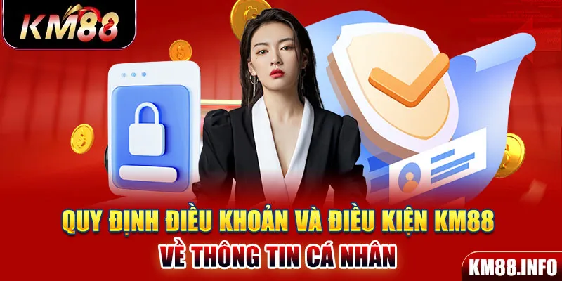 Quy định điều khoản và điều kiện KM88 về thông tin cá nhân 