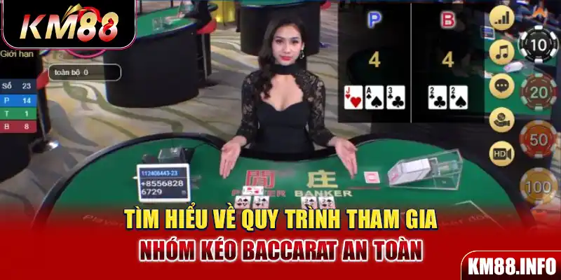 Tìm hiểu về quy trình tham gia nhóm kéo Baccarat an toàn