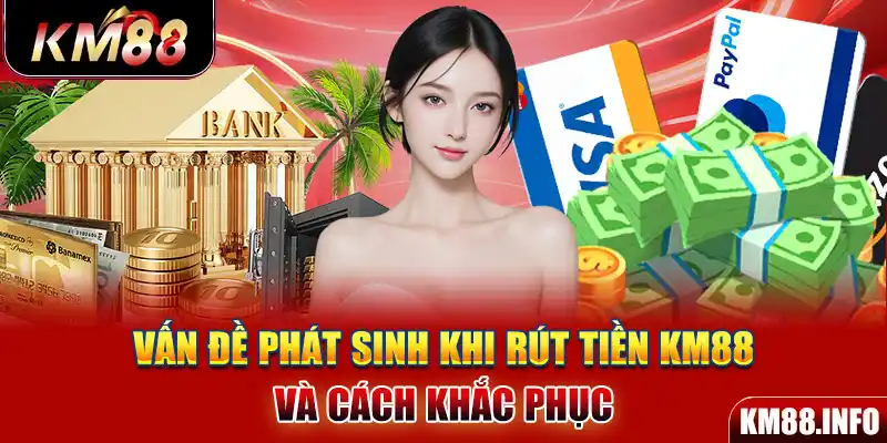 Vấn đề phát sinh khi rút tiền KM88 và cách khắc phục